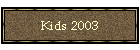 Kids 2003